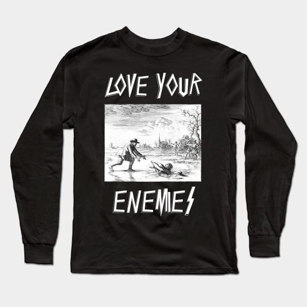 Love Your Enemies Dirk Willems Slayer Parody Long Sleeve T-Shirt by thecamphillips